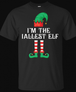 I'm The Tallest Elf Matching Family Christmas T-Shirt