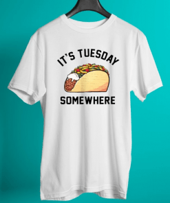 Its Tuesday Somewhere Shirt