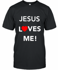 Jesus Love Me T-Shirt