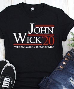 John wick 20 who's going to stop me shirt