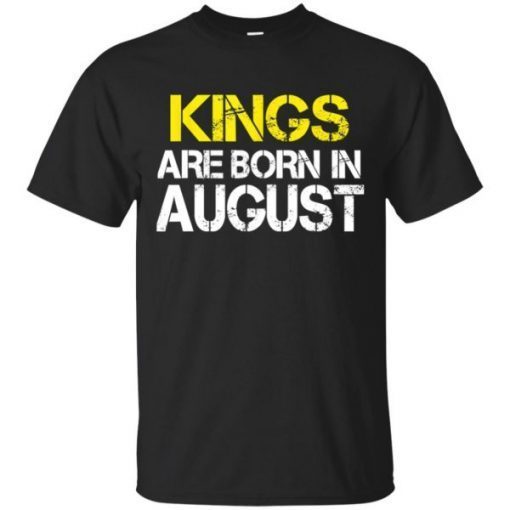 Kings Are born in August Perfect idea Birthday gift T-Shirts