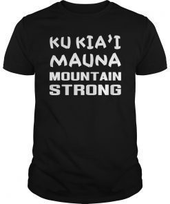 Ku Kia'i Mauna Mountain Strong Gift Tee shirt