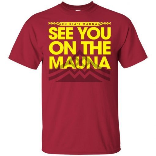 Ku Kiai Mauna See You On The Mauna T Shirt