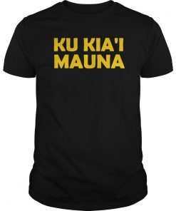 Ku Kia'i Mauna We Are Mauna Kea Gift Tee Shirt