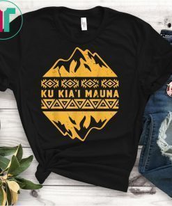 Ku Kia'i Mauna We Are Mauna Kea Kanaka Maoli Protests T-Shirt