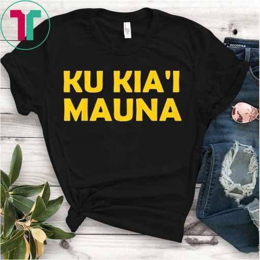 Ku Kia'i Mauna We Are Mauna Kea Tee Shirt