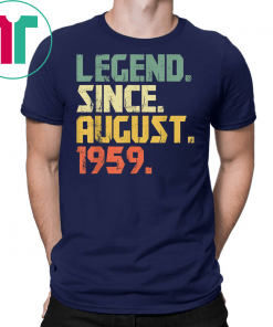 Legend Since August 1959 T-Shirt- 60 years old Gifts Shirt