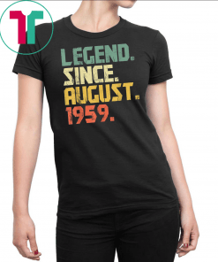 Legend Since August 1959 T-Shirt- 60 years old Gifts Shirt