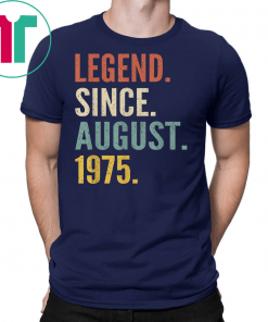 Legend Since August 1975 44th Birthday Gift 44 Years Old Tee Shirt