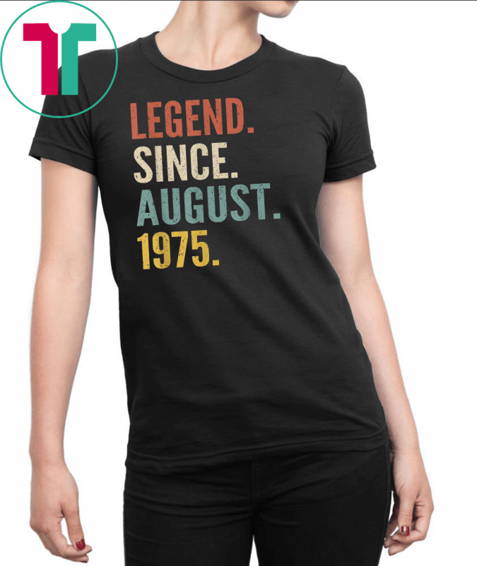 Legend Since August 1975 44th Birthday Gift 44 Years Old Tee Shirt