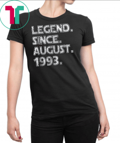 Legend Since August 1993 25 Years Old Birthday Gift T Shirt