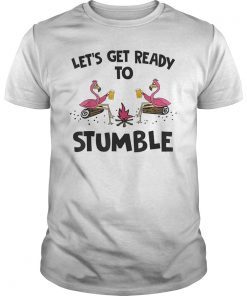 Let's Get Ready To Stumble Flamingo Camping Tshirt