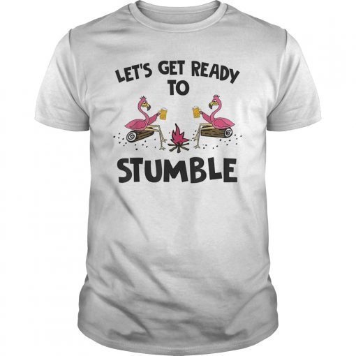 Let's Get Ready To Stumble Flamingo Camping Tshirt