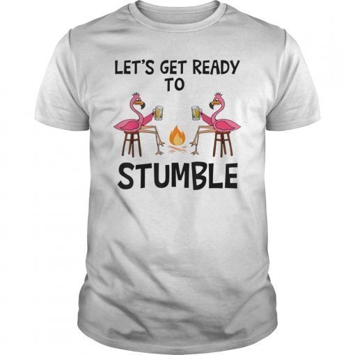 Let's Get Ready To Stumble Flamingo Camping Tshirt Gift