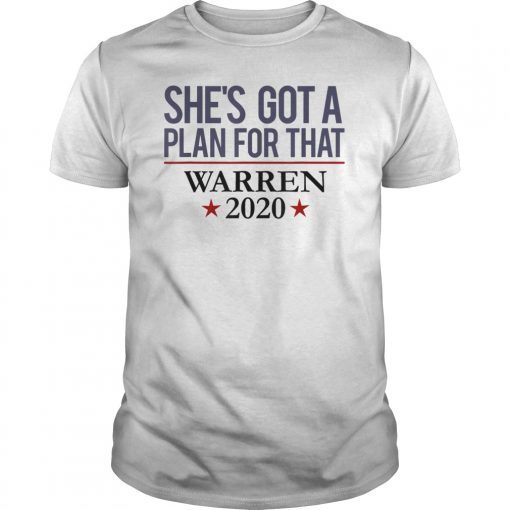 Liz Warren 2020 Presidential Campaign She's Got a Plan T-Shirt