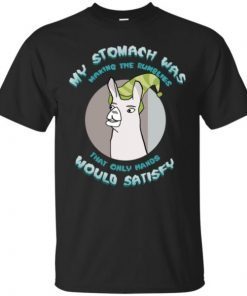 Llamas With Hats My Stomach Was Making The Rumblies That Only Hands Would Satisfy shirt