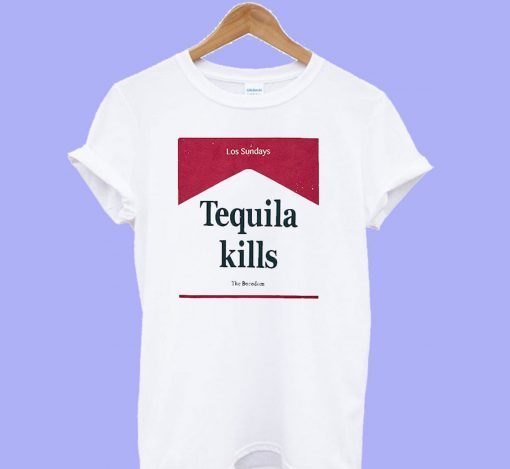 Los Sundays Tequila Kills T-Shirt