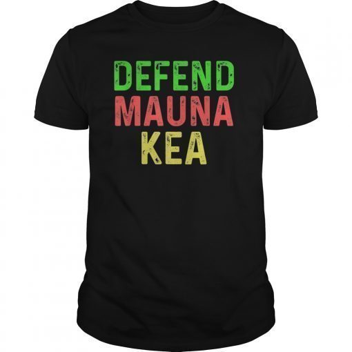 Mauna Kea Shirts Defend Protect Activist Ku Kiai Tee