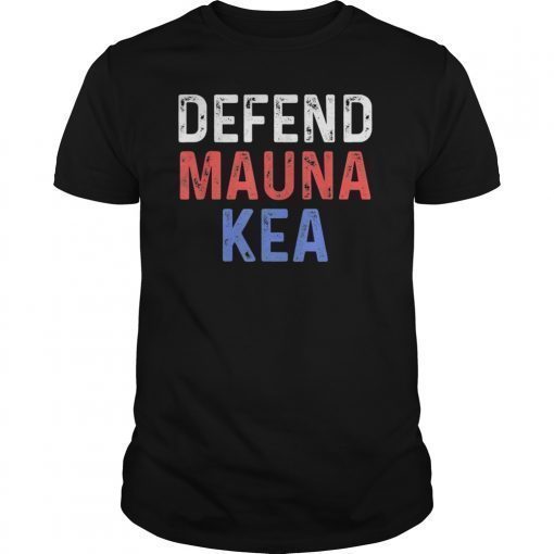 Mauna Kea Shirts Defend Protect Activist Ku Kiai Tee