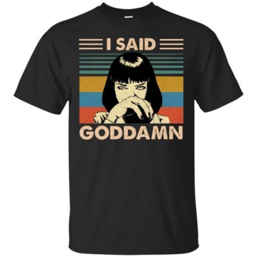 Mia Wallace I Said Goddamn shirt