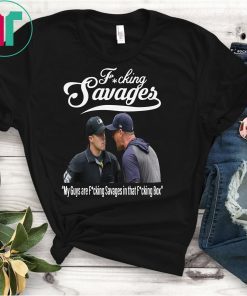 My Guys Are Fucking Savage Aaron Boone Fucking Savages Baseball T-Shirt
