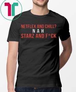 Netflex and Chill Nah Starz and Fuck T-Shirt