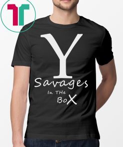 New York Yankees Fucking Savages In The Box Shirt