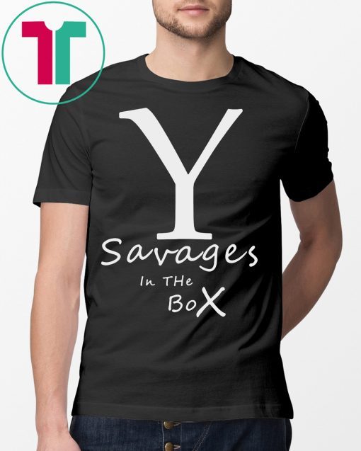 New York Yankees Fucking Savages In The Box Shirt