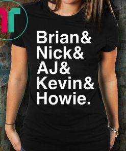 Nick, Brian, Kevin, Howie and Aj Love This Shirt Backstreet Boys Shirt