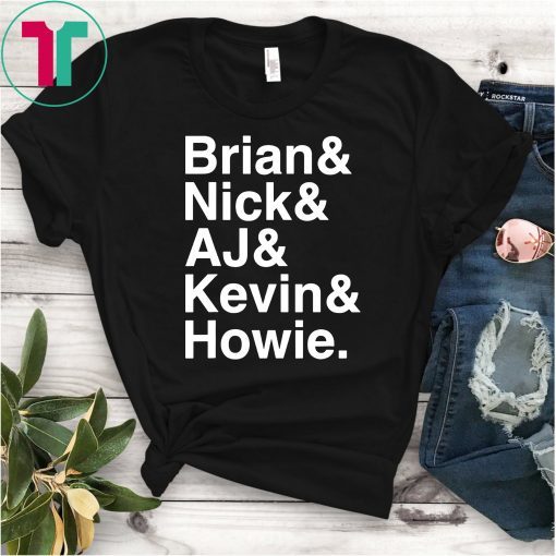 Nick, Brian, Kevin, Howie and Aj Love This Shirt Backstreet Boys Shirt