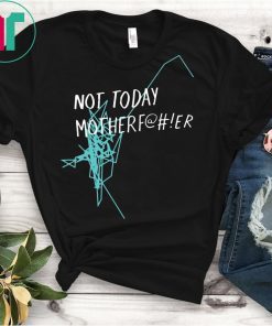 Not Today Motherfucker T-Shirt