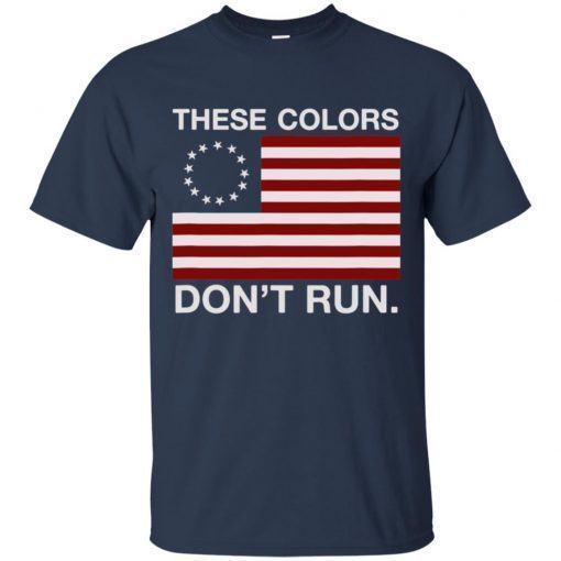 Patriotic Betsy Ross Flag T-shirt – These Colors Don’t Run shirt