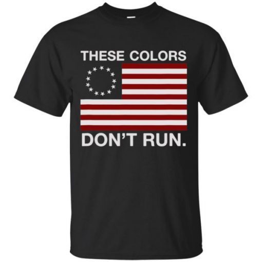 Patriotic Betsy Ross Flag T-shirt – These Colors Don’t Run shirts