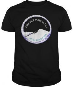 Protect Mauna Kea And All Sacred Places Top Gift T-Shirt