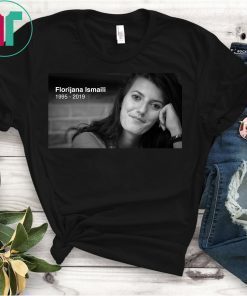 RIP Florijana Ismaili 1995 – 2019 Shirt