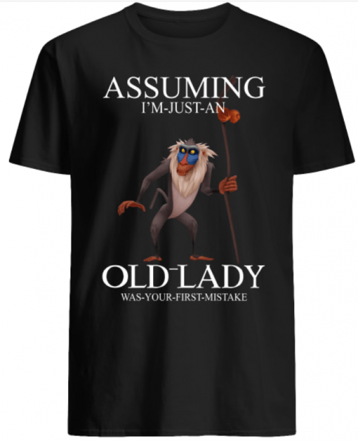 Rafiki Assuming I’m just an Old Lady was your first mistake shirt