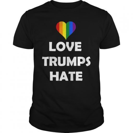 Rainbow Love Trumps Hate Pride T Shirt