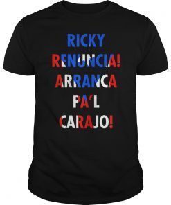 Ricky Renuncia Arranca Pa'l Carajo Puerto Rico Flag T-Shirt