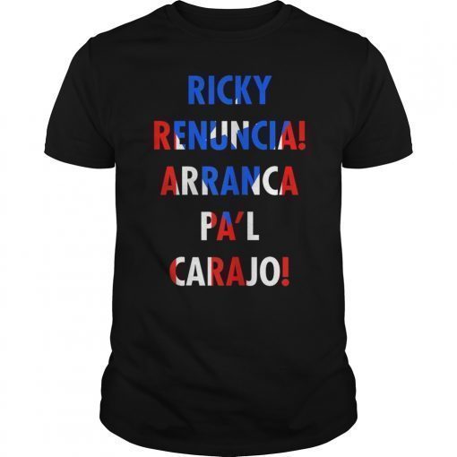 Ricky Renuncia Arranca Pa'l Carajo Puerto Rico Flag T-Shirt