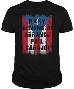 Ricky Renuncia Arranca Pa'l Carajo Puerto Rico Flag Tee Shirts