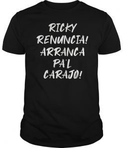 Ricky Renuncia Arranca Pa'l Carajo Tee Shirt