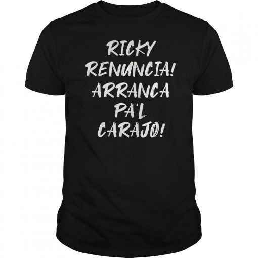 Ricky Renuncia Arranca Pa'l Carajo Tee Shirt