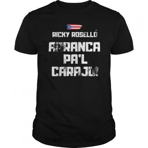 Ricky Rosello Renuncia Aranca Pal Carajo shirt