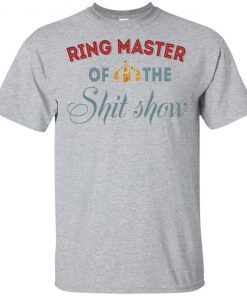 Ring Master of the Shit Show shirt