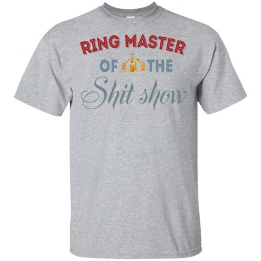 Ring Master of the Shit Show shirt