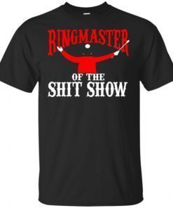 Ringmaster Of The Shitshow shirt