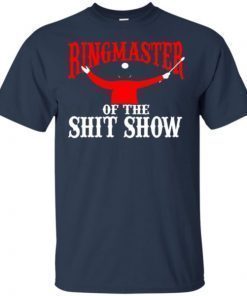 Ringmaster Of The Shitshow shirts