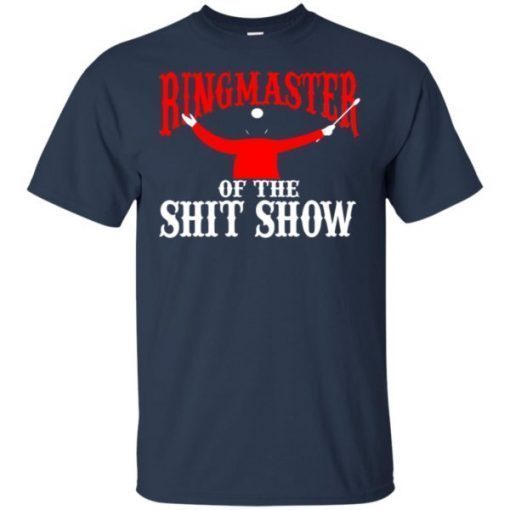 Ringmaster Of The Shitshow shirts