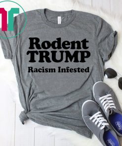 Rodent Trump Racism Infested 2019 T-Shirt