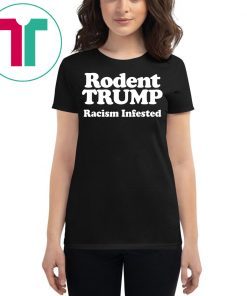 Rodent Trump Racism Infested T-Shirt